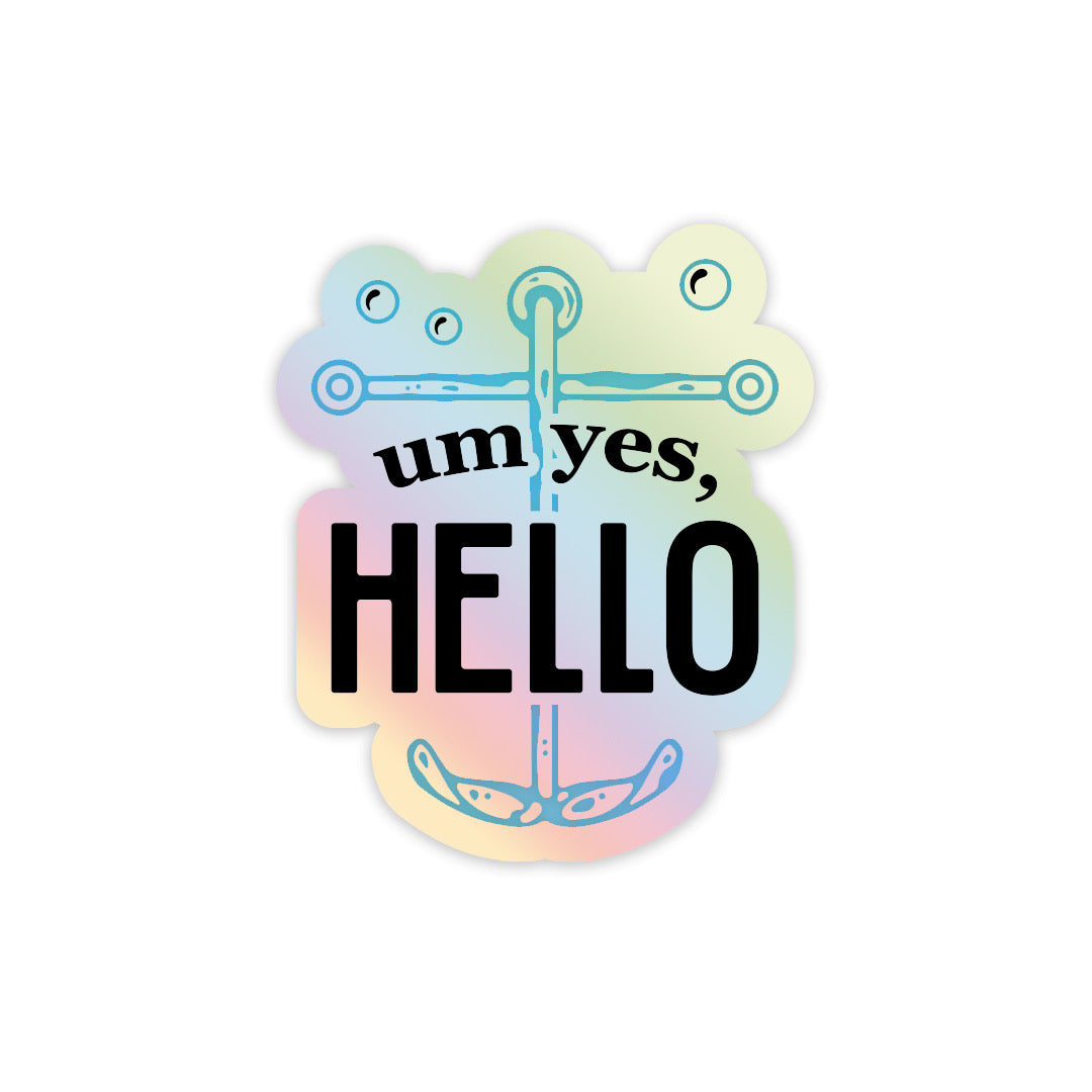 Um Yes Hello Anchor Sticker