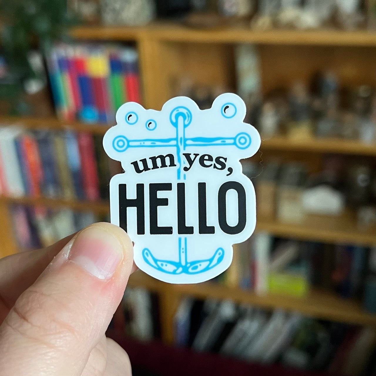Um Yes Hello Anchor Sticker