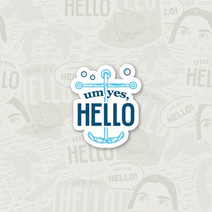 Um Yes Hello Anchor Sticker