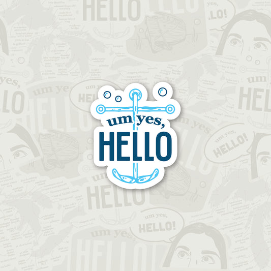 Um Yes Hello Anchor Sticker